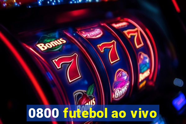 0800 futebol ao vivo